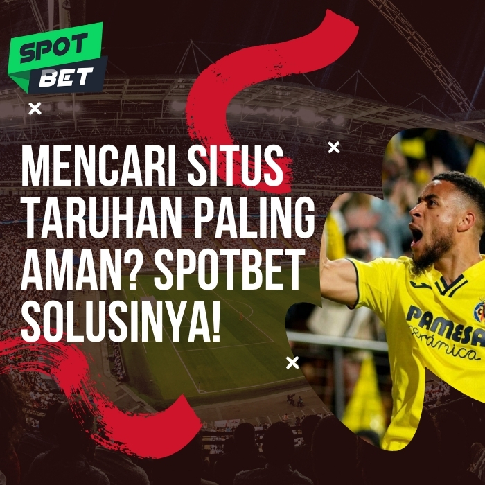 Mencari Situs Taruhan Paling Aman? Spotbet Solusinya!